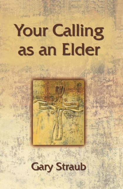 Your calling as an elder, Gary Straub