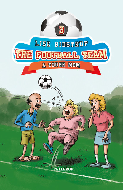 The Football Team #3: A Tough Mom, Lise Bidstrup