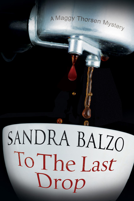 To The Last Drop, Sandra Balzo