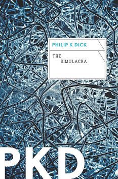 The Simulacra, Philip Dick