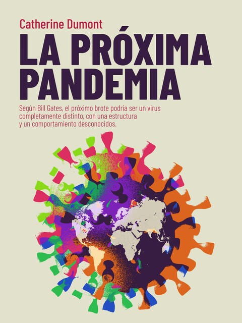 LA PRÓXIMA PANDEMIA, Catherine Dumont