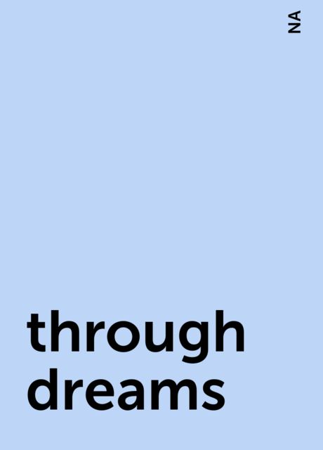 through dreams, NA