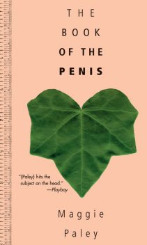 The Book of the Penis, Maggie Paley