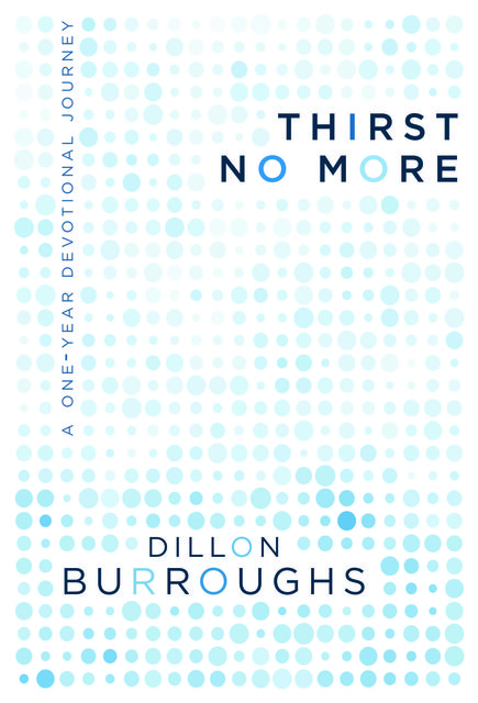Thirst No More, Dillon Burroughs