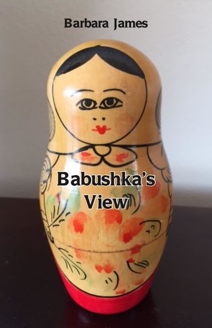 Babushka's View, Barbara James