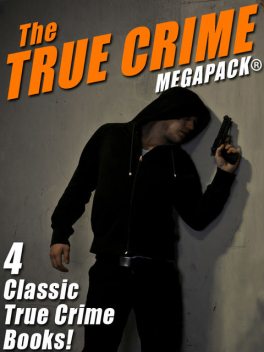 The True Crime MEGAPACK®: 4 Complete Books, Frank Martin, Wenzell Brown