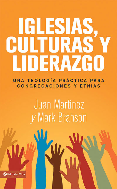 Iglesias, culturas y liderazgo, Juan F. Martínez, Mark Lau Branson