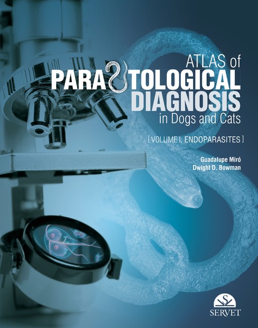 Atlas of Parasitological Diagnosis in Dogs and Cats: Endoparasites, Dwight D. Bowman, Guadalupe Miró Corrales