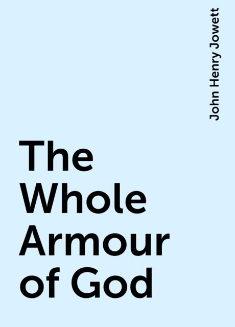 The Whole Armour of God, John Henry Jowett