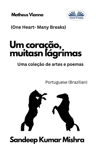 Um Coração, Muitas Lágrimas-Uma Coleção De Artes E Poemas, Sandeep Kumar Mishra