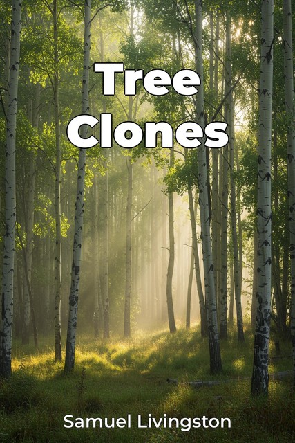 Tree Clones, Samuel Livingston