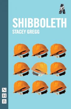 Shibboleth (NHB Modern Plays), Stacey Gregg