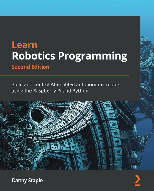 Learn Robotics Programming, Danny Staple