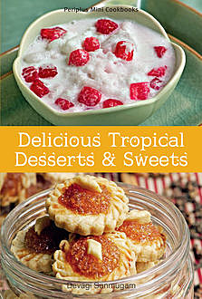 Mini Delicious Tropical Desserts & Sweets, Devagi Sanmugan