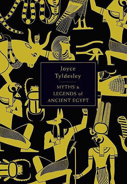 The Penguin Book of Myths and Legends of Ancient Egypt, Joyce Tyldesley