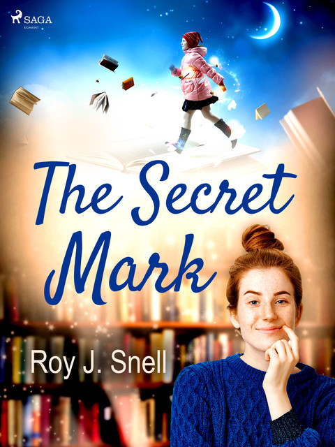 The Secret Mark An Adventure Story for Girls, Roy J.Snell