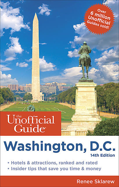 The Unofficial Guide to Washington, D.C, Renee Sklarew