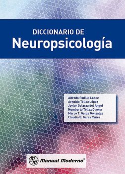 Diccionario de neuropsicología, Arnoldo Téllez López, Javier Galarza del Ángel, Luis Alfredo Padilla López