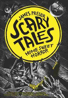 Home Sweet Horror. Scary Tales 1, James Preller