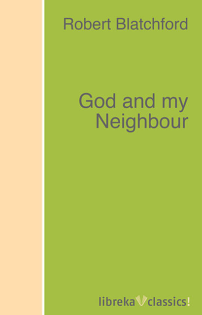 God and my Neighbour, Robert Blatchford