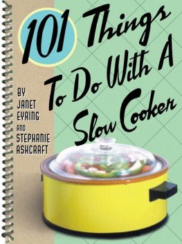 101 Things To Do With a Slow Cooker, Stephanie Ashcraft, Janet Eyring