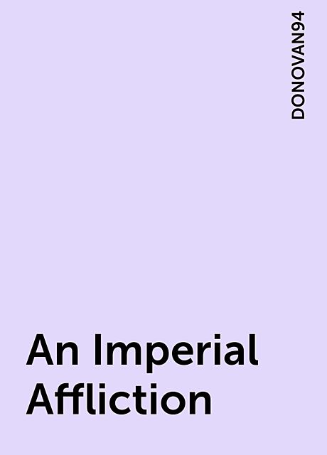 An Imperial Affliction, DONOVAN94