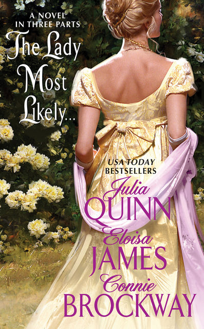 The Lady Most Likely, Julia Quinn, Connie Brockway, Eloisa James
