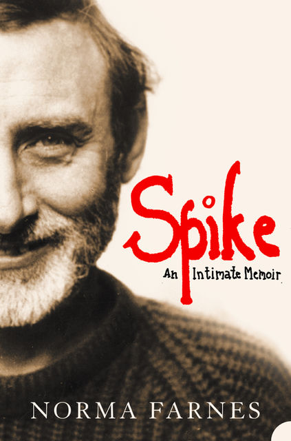 Spike: An Intimate Memoir, Norma Farnes