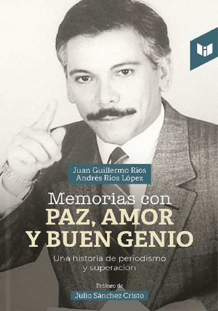 Memorias con paz, amor y buen genio, Andres Ríos, Juan Gillermo Ríos