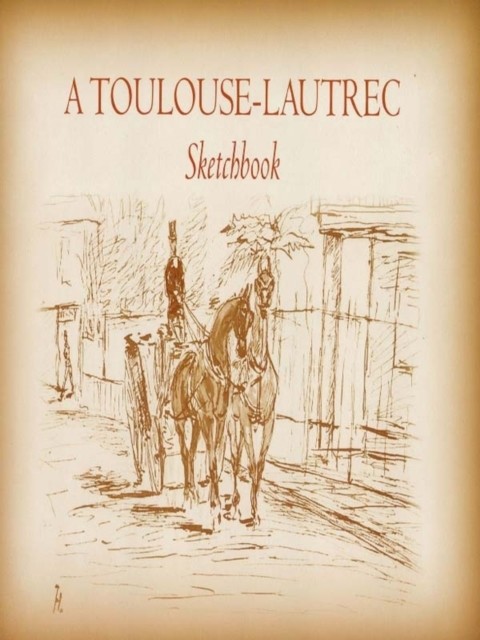 Toulouse-Lautrec Sketchbook, Henri de Toulouse-Lautrec