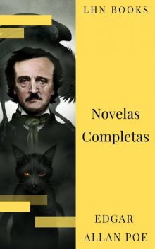 Edgar Allan Poe: Novelas Completas (MyBooks Classics): Berenice, El corazón delator, El escarabajo de oro, El gato negro, El pozo y el péndulo, El retrato oval… (MyBooks Classics), Edgar Allan Poe