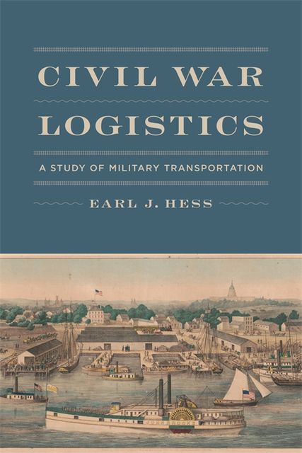 Civil War Logistics, Earl J. Hess