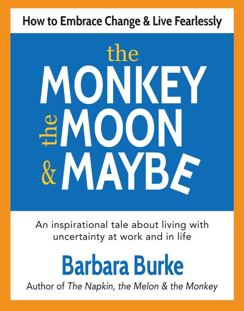 The Monkey, the Moon & Maybe, Barbara Burke