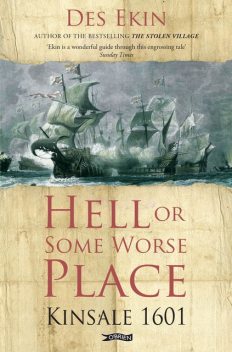 Hell or Some Worse Place: Kinsale 1601, Des Ekin