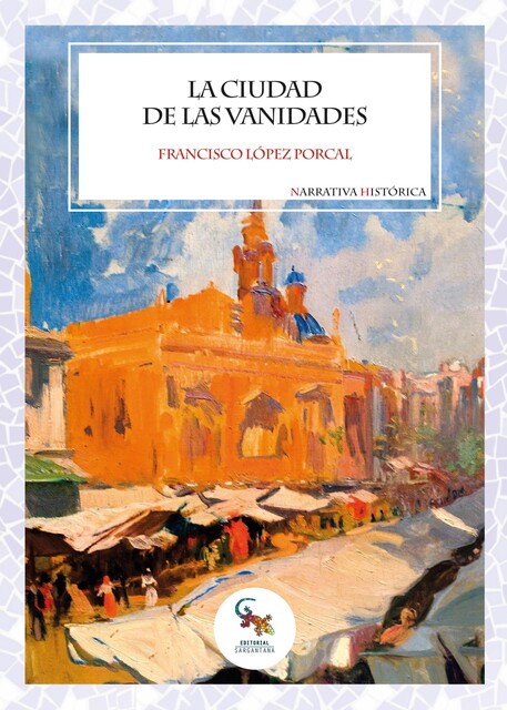 LA CIUDAD DE LAS VANIDADES, Francisco López Porcal