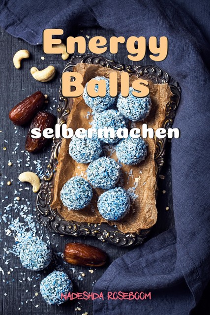 Energy Balls, Nadeshda Roseboom