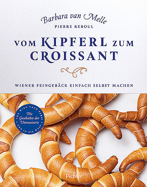 Vom Kipferl zum Croissant, Barbara Van Melle, Pierre Reboul