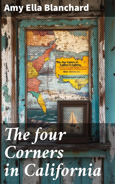 The four Corners in California, Amy Ella Blanchard