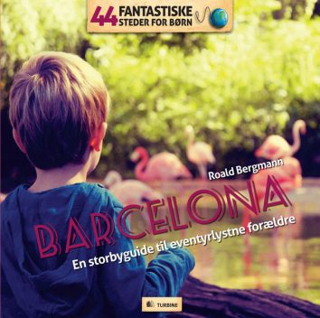 44 fantastiske steder for børn – Barcelona, Roald Bergmann