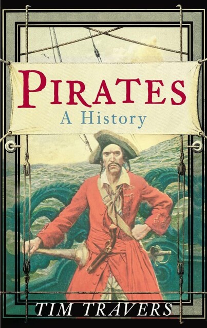 Pirates: A History, Tim Travers