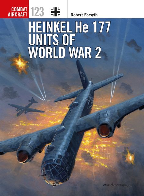 Heinkel He 177 Units of World War 2, Robert Forsyth