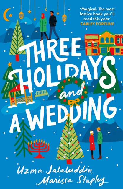 Three Holidays and a Wedding, Marissa Stapley, Uzma Jalaluddin