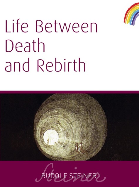Life Between Death and Rebirth, Rudolf Steiner
