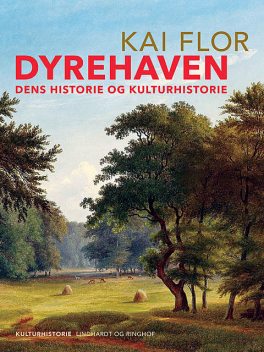 Dyrehaven. Dens historie og kulturhistorie, Kai Flor