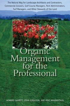 Organic Management for the Professional, Howard Garrett, John Ferguson, Mike Amaranthus
