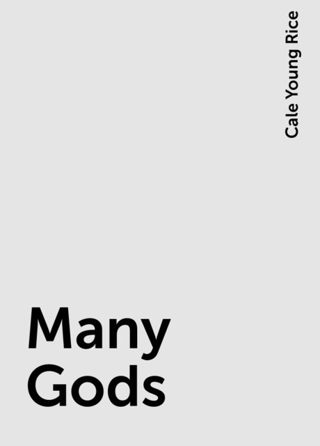 Many Gods, Cale Young Rice