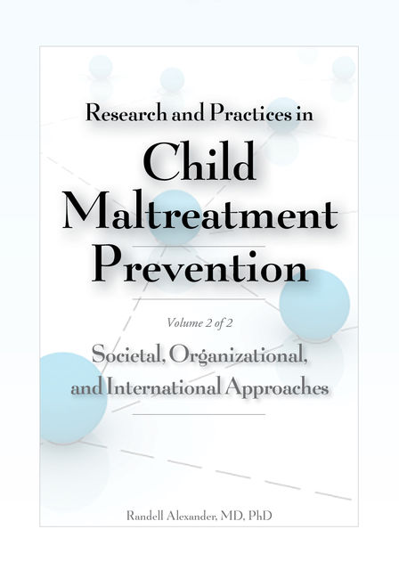 Research and Practices in Child Maltreatment Prevention, Volume 2, Randell Alexander
