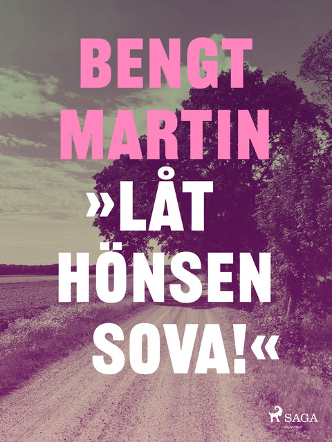 Låt hönsen sova, Bengt Martin