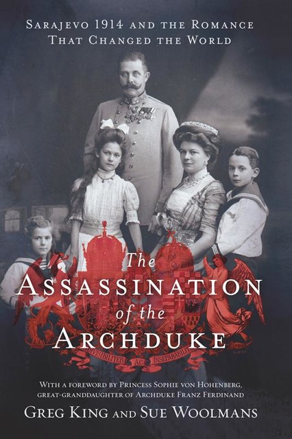 The Assassination of the Archduke, Greg King, Sue Woolmans