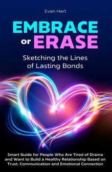 Embrase or Erase: Sketching the Lines of Lasting Bonds, Evan Hart